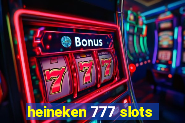 heineken 777 slots